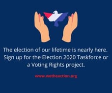 Sign up for the Election 2020 Task Force at wetheaction.org